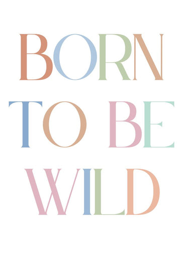 Born to Be Wild - Playful Pastel Typography Wall Art