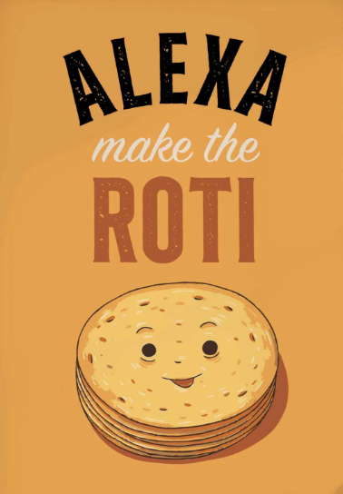 Alexa Make The Roti